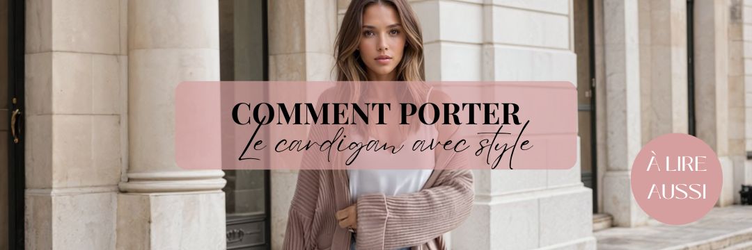 Comment porter le cardigan